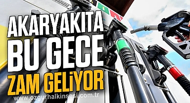 Akaryakıta bu gece zam geliyor