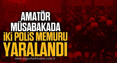 Amatör müsabakada iki polis memuru yaralandı