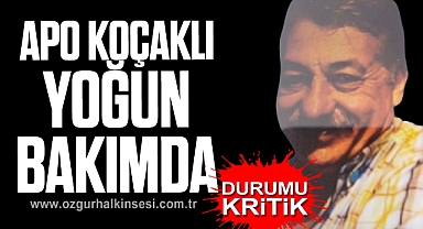 APO KOÇAKLI YOĞUN BAKIMDA 