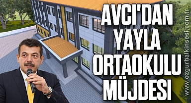 Avcı'dan Yayla Ortaokulu Müjdesi