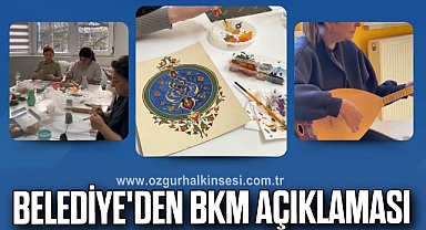 BELEDİYE'DEN BKM AÇIKLAMASI