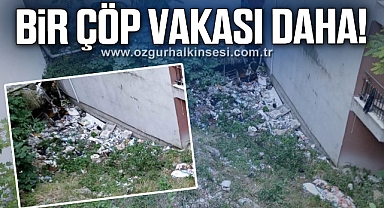 BİR ÇÖP VAKASI DAHA!