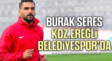 BURAK SERES, KDZ.EREĞLİ BELEDİYESPOR’DA