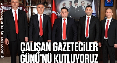 “ÇALIŞAN GAZETECİLER GÜNÜ’NÜ KUTLUYORUZ”