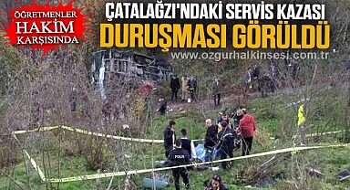 Çatalağzı'ndaki servis kazası duruşması görüldü