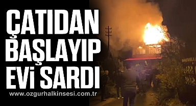 Çatıdan başlayıp evi saran yangın mahalleliyi korkuttu