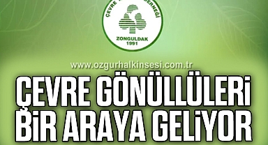 ÇEVRE GÖNÜLLÜLERİ BİR ARAYA GELİYOR