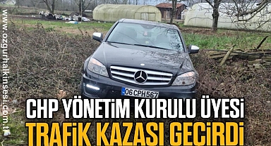 CHP yönetim kurulu üyesi trafik kazası geçirdi