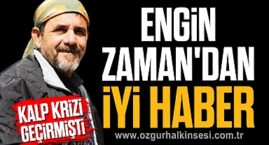 ENGİN ZAMAN'DAN İYİ HABER