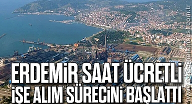 Erdemir, saat ücretli işe alım sürecini başlattı