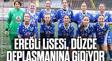 Ereğli Lisesi, Düzce Deplasmanına Gidiyor