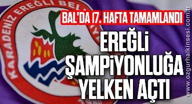EREĞLİ ŞAMPİYONLUĞA YELKEN AÇTI 