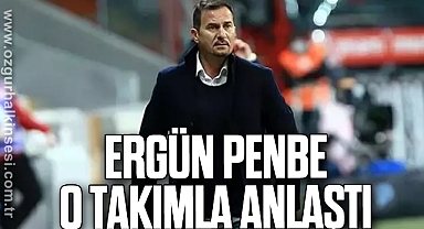 Ergün Penbe o takımla anlaştı
