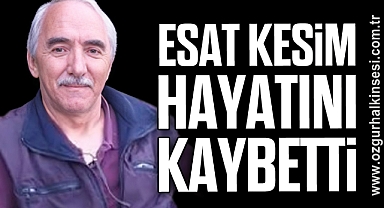 Esat Kesim yaşamını yitirdi