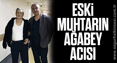 Eski Muhtarın ağabey acısı