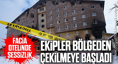 Facia otelinde sessizlik: Ekipler bölgeden çekilmeye başladı