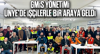 GMİS YÖNETİMİ, ÜNYE'DE İŞÇİLERLE BİR ARAYA GELDİ