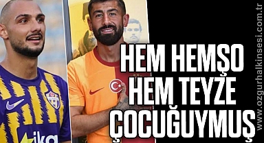 HEM HEMŞO HEM TEYZE ÇOCUĞUYMUŞ