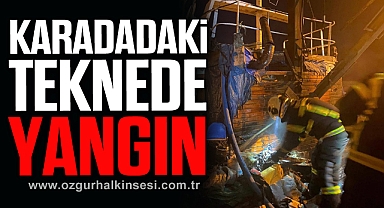 KARADADAKİ TEKNEDE YANGIN