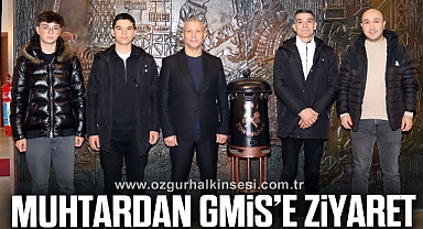 KARAELMAS MUHTARI ÖZSOY, GMİS’İ ZİYARET ETTİ