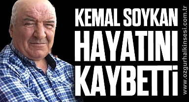Kemal SOYKAN hayatını kaybetti