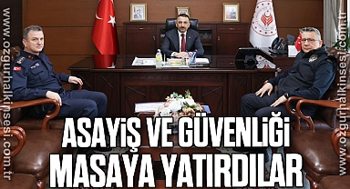 Asayiş ve güvenliği masaya yatırdılar