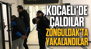 Kocaeli'de çaldılar Zonguldak'ta yakalandılar