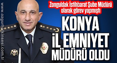 Konya İl Emniyet Müdürü Oldu