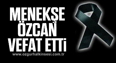 Menekşe Özcan vefat etti