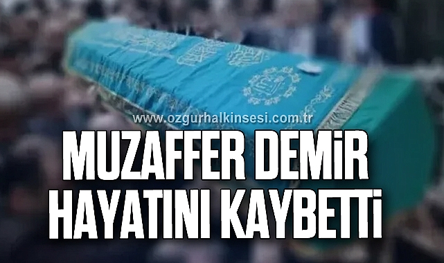 Muzaffer Demir hayatını kaybetti