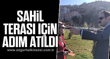 SAHİL TERASI İÇİN ADIM ATILDI