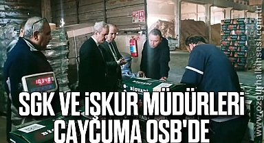 SGK VE İŞKUR MÜDÜRLERİ ÇAYCUMA OSB'DE