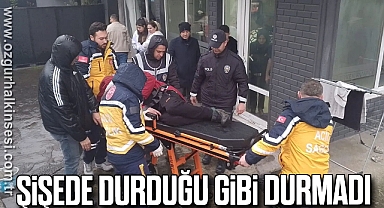 ŞİŞEDE DURDUĞU GİBİ DURMADI