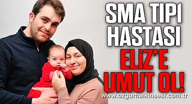 SMA TIP1 HASTASI ELİZ’E UMUT OL!