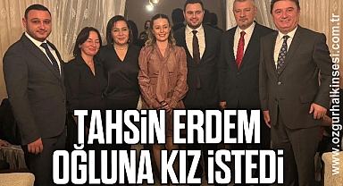 TAHSİN ERDEM OĞLUNA KIZ İSTEDİ