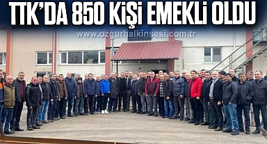 TTK’DA 850 KİŞİ EMEKLİ OLDU