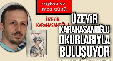 Üzeyir Karahasanoğlu okurlarıyla buluşuyor