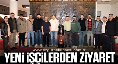 YENİ İŞÇİLERDEN DEMİR’E ZİYARET
