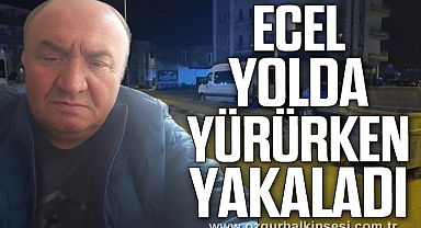 Yolda yürürken yere yığılan adam hayatını kaybetti