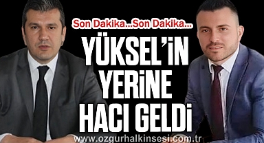 YÜKSEL'İN YERİNE HACI GELDİ