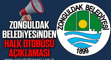 ZONGULDAK BELEDİYESİ'NDEN HALK OTOBÜSÜ AÇIKLAMASI