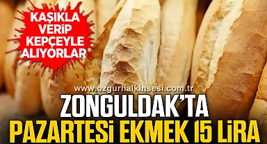 ZONGULDAK’TA PAZARTESİ EKMEK 15 LİRA