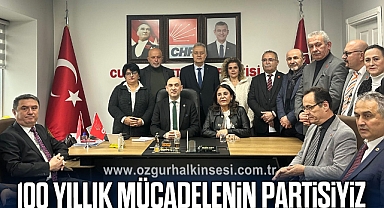 100 YILLIK MÜCADELENİN PARTİSİYİZ