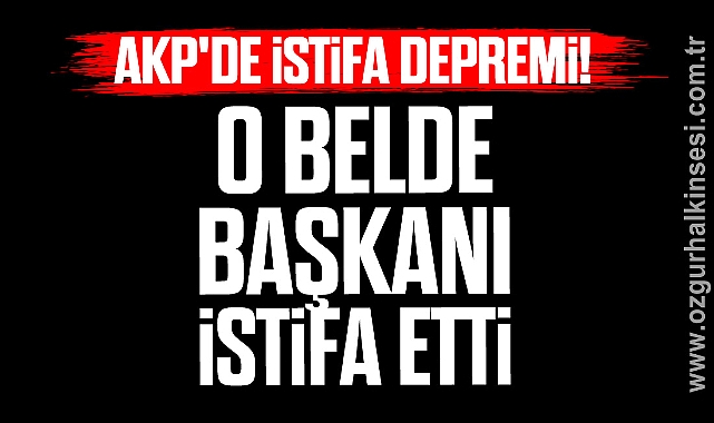 AKP'de İstifa Depremi!