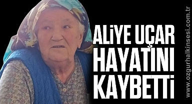 Aliye Uçar hayatını kaybetti