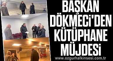 Başkan Dökmeci'den Kütüphane Müjdesi