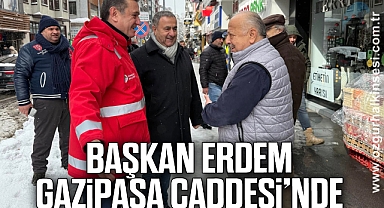 BAŞKAN ERDEM GAZİPAŞA CADDESİ’NDE