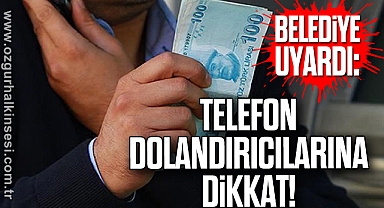 Belediye Uyardı: Telefon Dolandırıcılarına Dikkat!