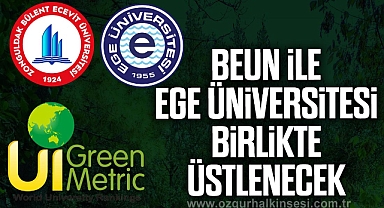 BEUN ile Ege Üniversitesi Birlikte Üstlenecek