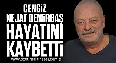 Cengiz Nejat Demirbaş Hayatını Kaybetti